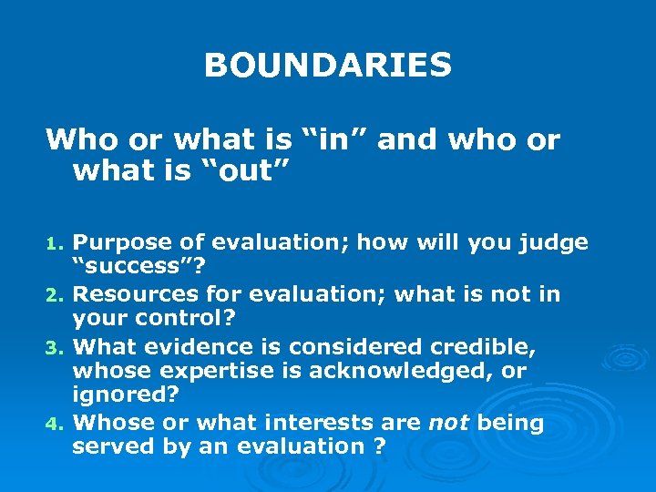 BOUNDARIES Who or what is “in” and who or what is “out” Purpose of