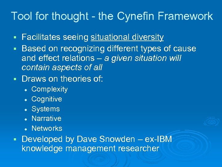 Tool for thought - the Cynefin Framework Facilitates seeing situational diversity § Based on