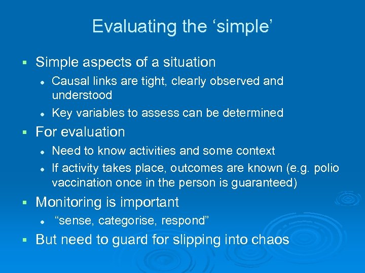 Evaluating the ‘simple’ § Simple aspects of a situation l l § For evaluation