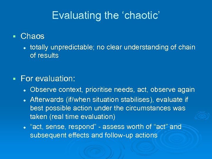 Evaluating the ‘chaotic’ § Chaos l § totally unpredictable; no clear understanding of chain