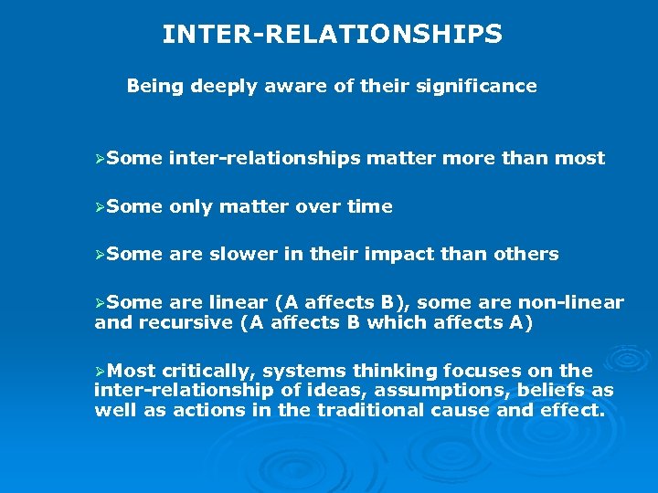 INTER-RELATIONSHIPS Being deeply aware of their significance ØSome inter-relationships matter more than most ØSome