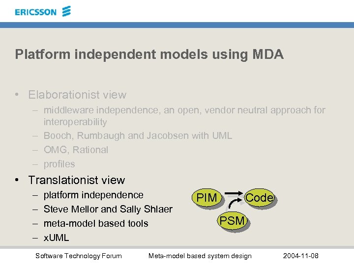 Platform independent models using MDA • Elaborationist view – middleware independence, an open, vendor