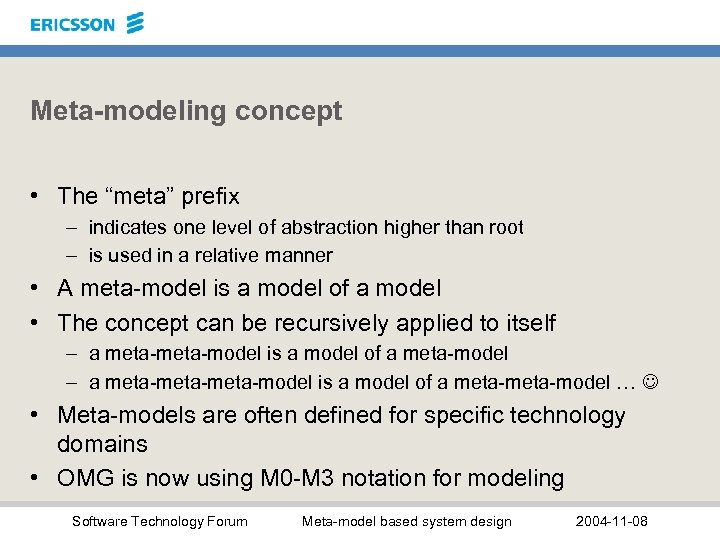 Meta-modeling concept • The “meta” prefix – indicates one level of abstraction higher than