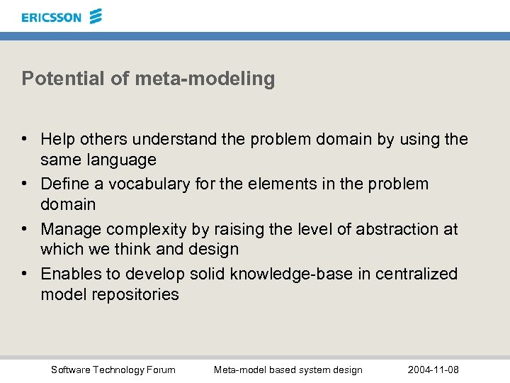 Potential of meta-modeling • Help others understand the problem domain by using the same