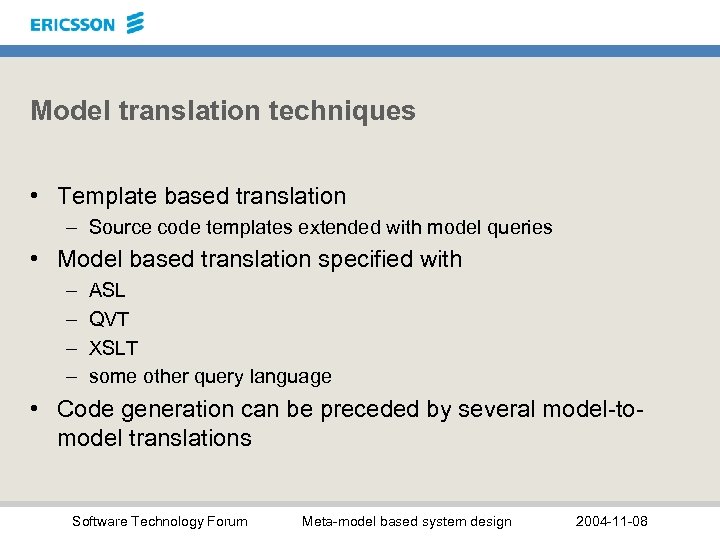Model translation techniques • Template based translation – Source code templates extended with model