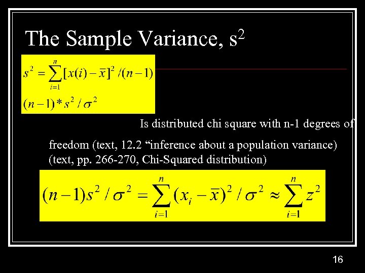 The Sample Variance, s 2 Is distributed chi square with n-1 degrees of freedom