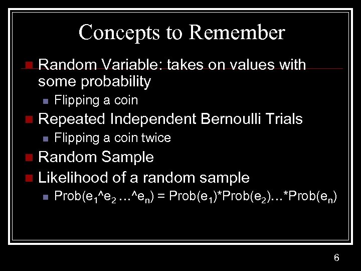 Concepts to Remember n Random Variable: takes on values with some probability n n