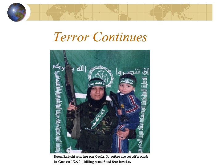 Terror Continues Reem Raiyshi with her son Obida, 3, before she set off a