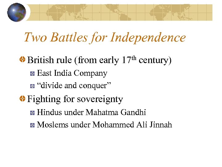 Two Battles for Independence British rule (from early 17 th century) East India Company
