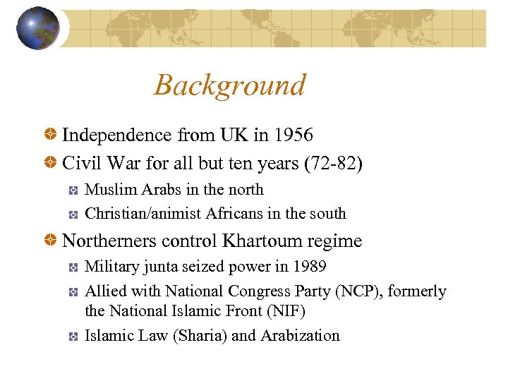 Background Independence from UK in 1956 Civil War for all but ten years (72