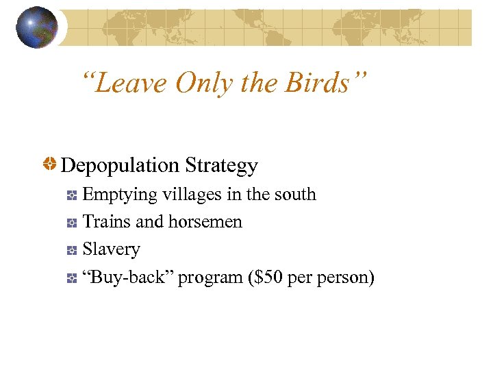 “Leave Only the Birds” Depopulation Strategy Emptying villages in the south Trains and horsemen