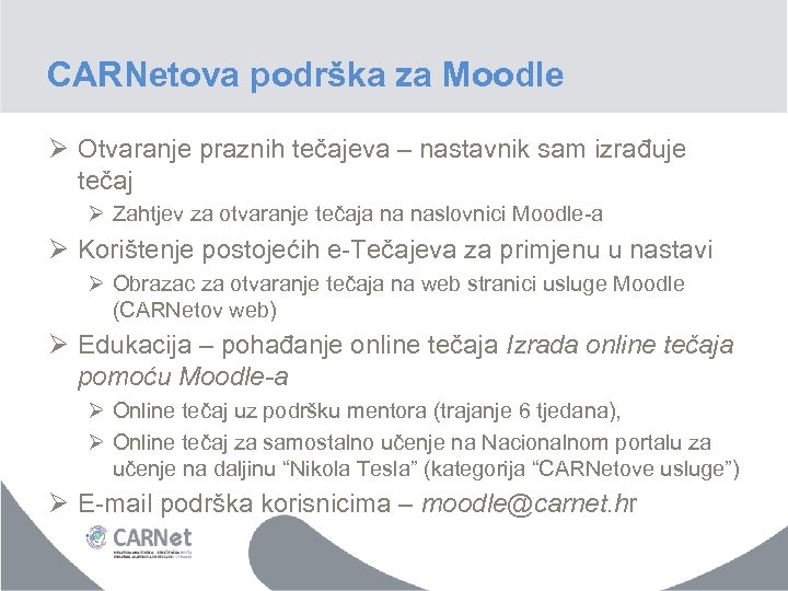 CARNetova podrška za Moodle Ø Otvaranje praznih tečajeva – nastavnik sam izrađuje tečaj Ø