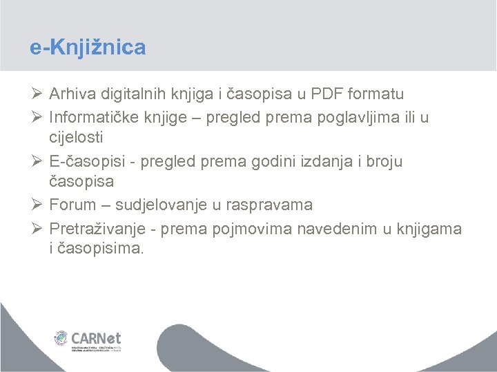 e-Knjižnica Ø Arhiva digitalnih knjiga i časopisa u PDF formatu Ø Informatičke knjige –