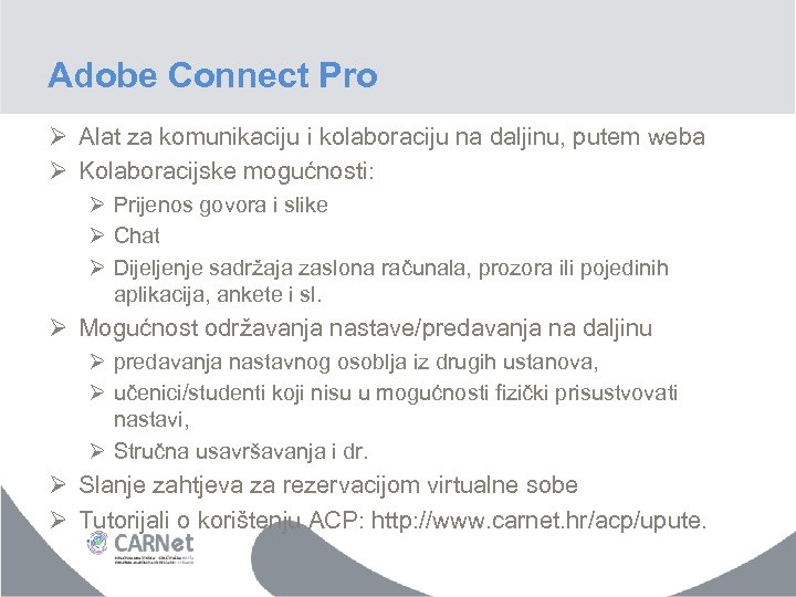 Adobe Connect Pro Ø Alat za komunikaciju i kolaboraciju na daljinu, putem weba Ø