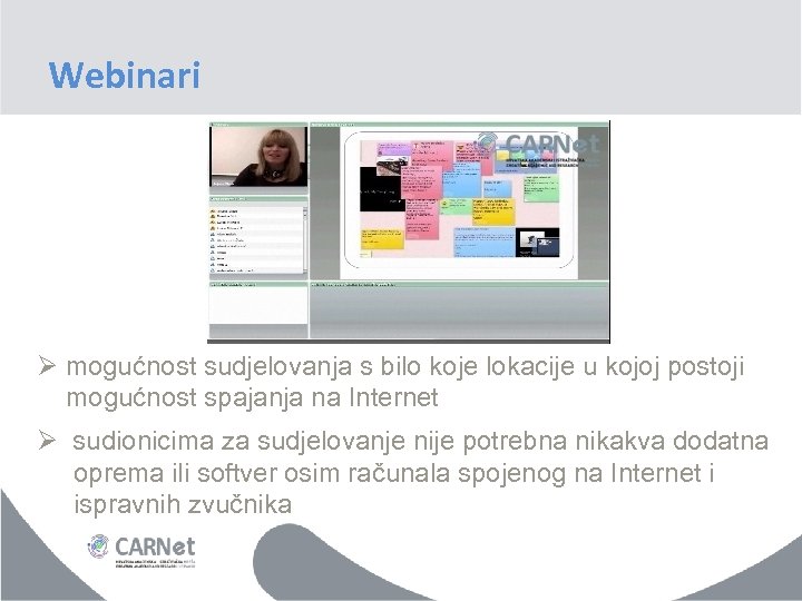 Webinari Ø mogućnost sudjelovanja s bilo koje lokacije u kojoj postoji mogućnost spajanja na