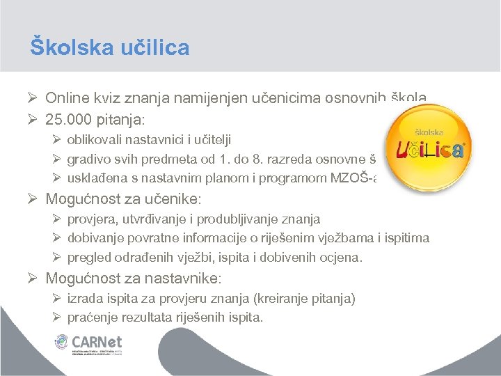 Školska učilica Ø Online kviz znanja namijenjen učenicima osnovnih škola Ø 25. 000 pitanja: