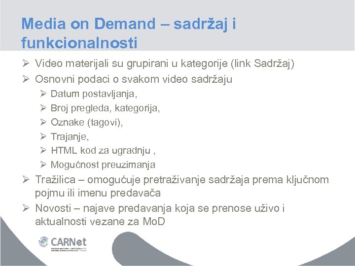 Media on Demand – sadržaj i funkcionalnosti Ø Video materijali su grupirani u kategorije