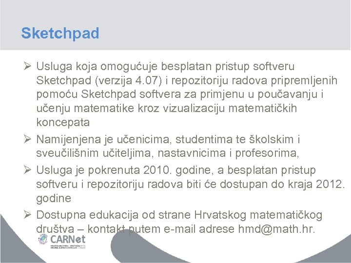 Sketchpad Ø Usluga koja omogućuje besplatan pristup softveru Sketchpad (verzija 4. 07) i repozitoriju