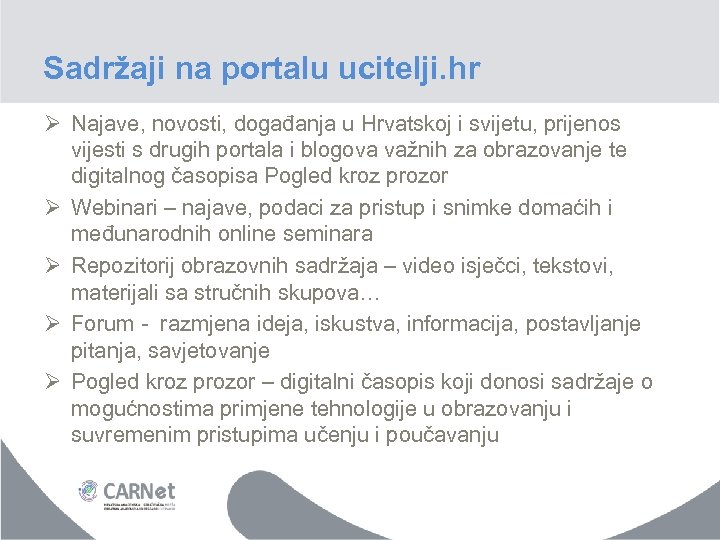 Sadržaji na portalu ucitelji. hr Ø Najave, novosti, događanja u Hrvatskoj i svijetu, prijenos