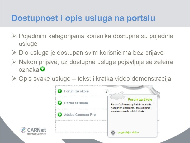 Dostupnost i opis usluga na portalu Ø Pojedinim kategorijama korisnika dostupne su pojedine usluge