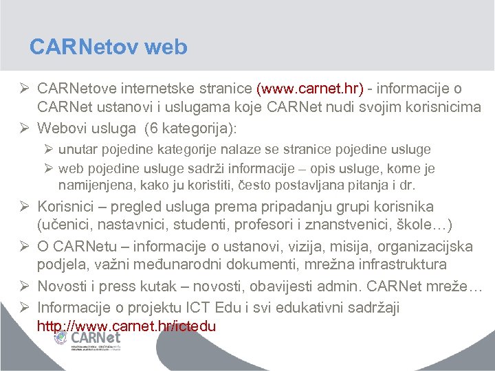 CARNetov web Ø CARNetove internetske stranice (www. carnet. hr) - informacije o CARNet ustanovi