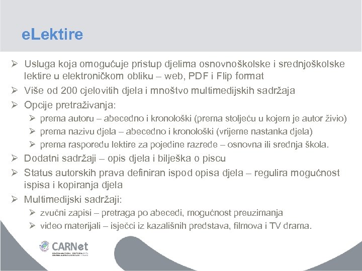 e. Lektire Ø Usluga koja omogućuje pristup djelima osnovnoškolske i srednjoškolske lektire u elektroničkom