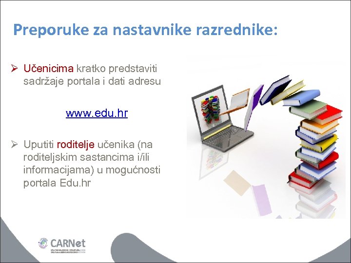 Preporuke za nastavnike razrednike: Ø Učenicima kratko predstaviti sadržaje portala i dati adresu www.