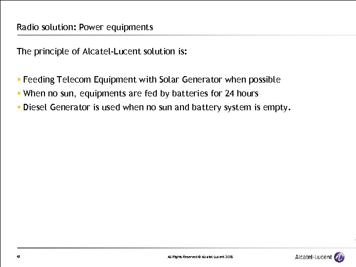 Radio solution: Power equipments The principle of Alcatel-Lucent solution is: § Feeding Telecom Equipment