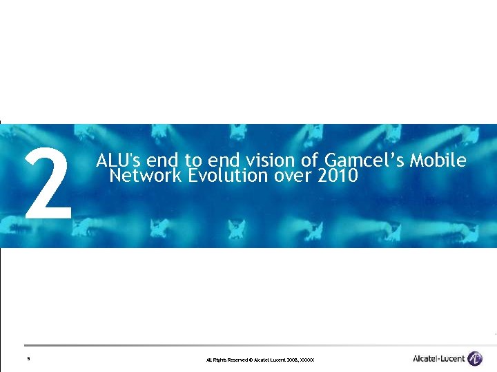 2 5 ALU's end to end vision of Gamcel’s Mobile Network Evolution over 2010