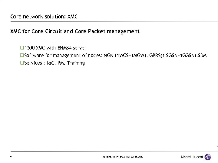 Core network solution: XMC for Core Circuit and Core Packet management q 1300 XMC