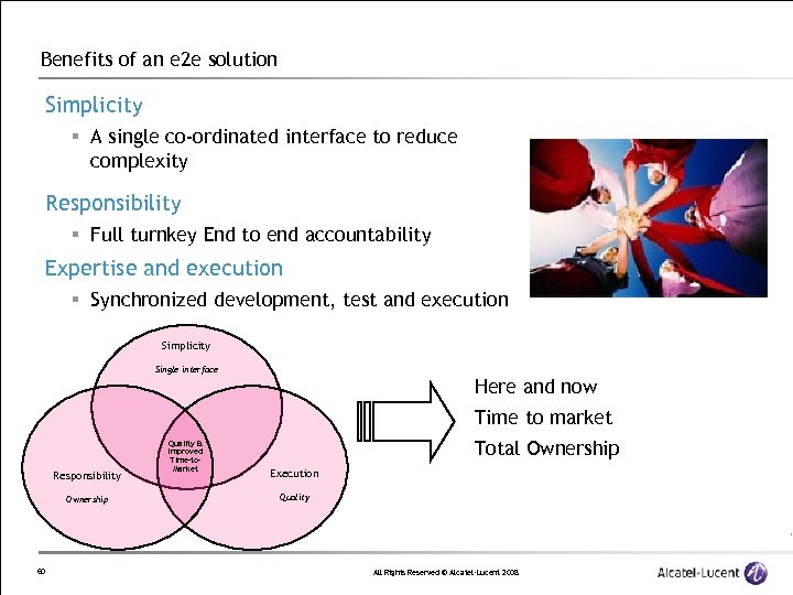 Benefits of an e 2 e solution Simplicity § A single co-ordinated interface to