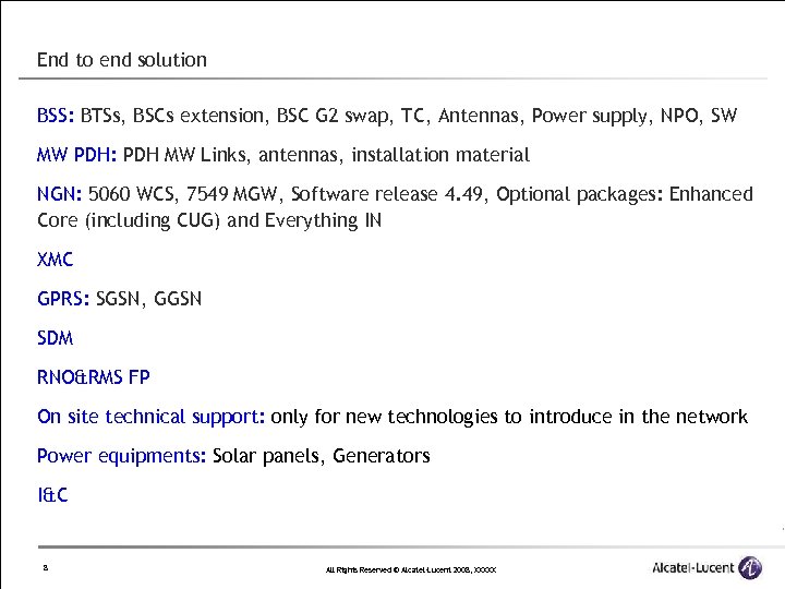 End to end solution BSS: BTSs, BSCs extension, BSC G 2 swap, TC, Antennas,