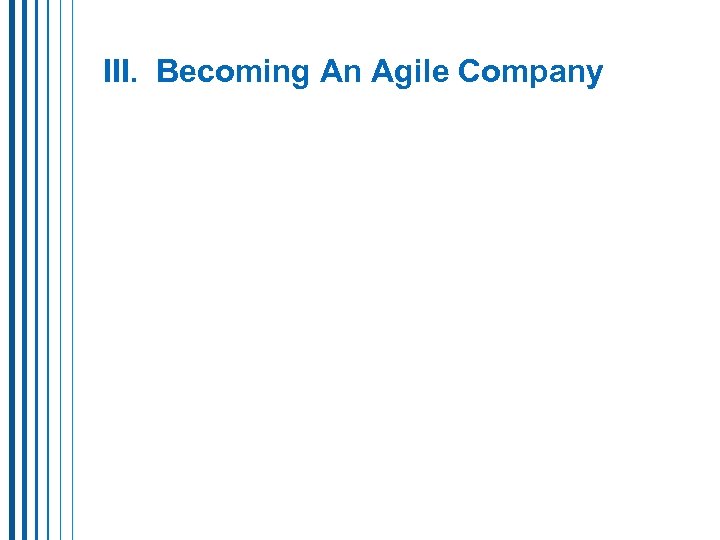 III. Becoming An Agile Company 