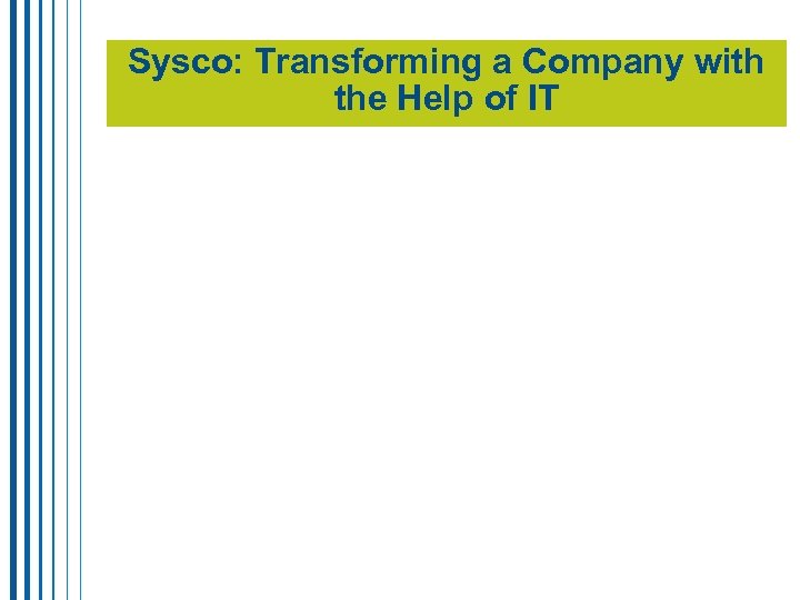 Sysco: Transforming a Company with the Help of IT 