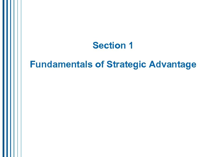 Section 1 Fundamentals of Strategic Advantage 