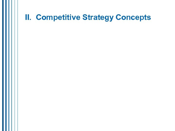II. Competitive Strategy Concepts 