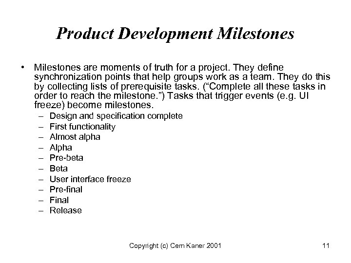 Product Development Milestones • Milestones are moments of truth for a project. They define