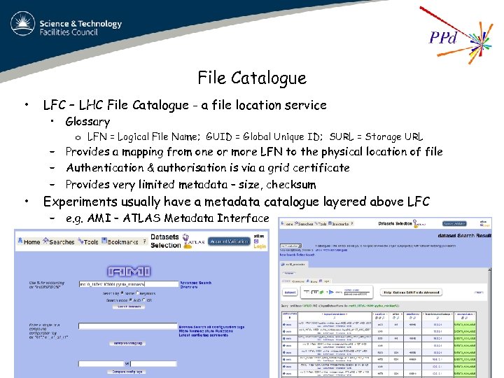 File Catalogue • LFC – LHC File Catalogue - a file location service •