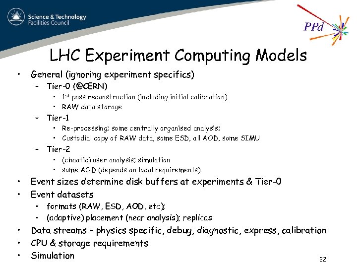 LHC Experiment Computing Models • General (ignoring experiment specifics) – Tier-0 (@CERN) • 1