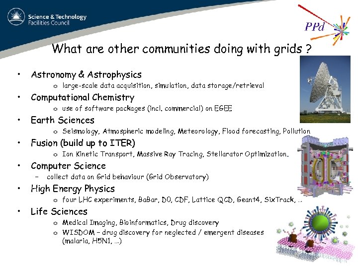 What are other communities doing with grids ? • Astronomy & Astrophysics o large-scale