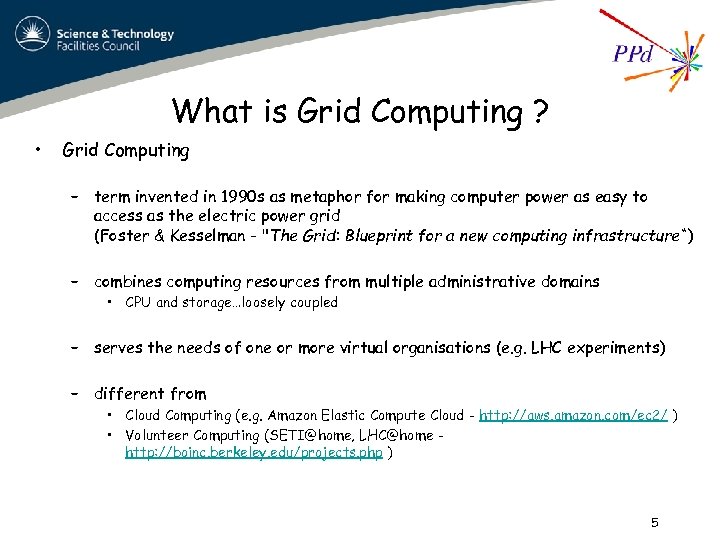 What is Grid Computing ? • Grid Computing – term invented in 1990 s