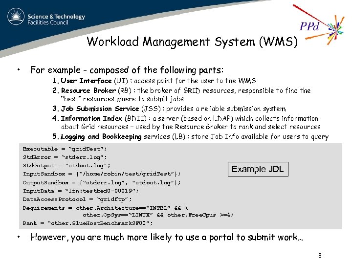 Workload Management System (WMS) • For example - composed of the following parts: 1.