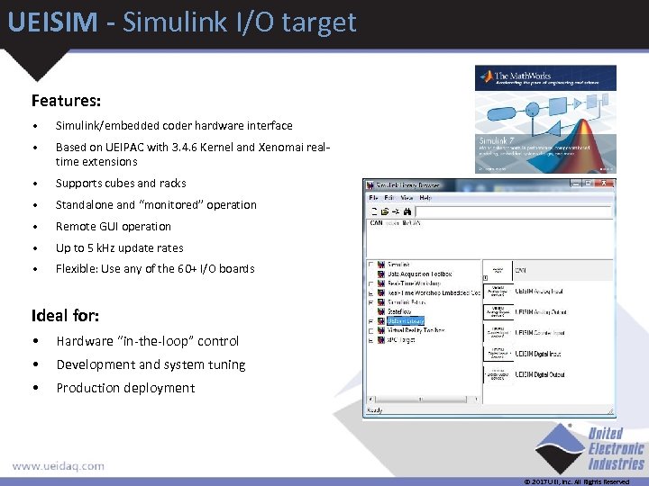 UEISIM - Simulink I/O target Features: • Simulink/embedded coder hardware interface • Based on