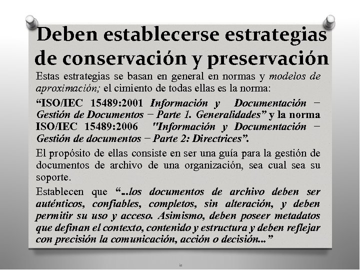 Deben establecerse estrategias de conservación y preservación Estas estrategias se basan en general en