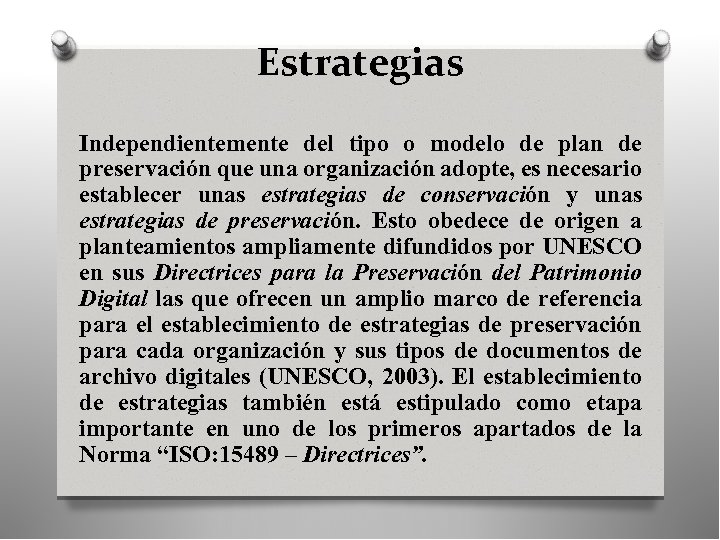 Estrategias Independientemente del tipo o modelo de plan de preservación que una organización adopte,