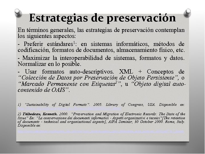 Estrategias de preservación En términos generales, las estrategias de preservación contemplan los siguientes aspectos:
