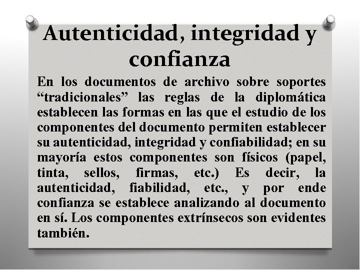 Autenticidad, integridad y confianza En los documentos de archivo sobre soportes “tradicionales” las reglas
