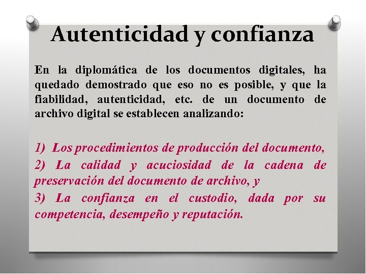 Autenticidad y confianza En la diplomática de los documentos digitales, ha quedado demostrado que