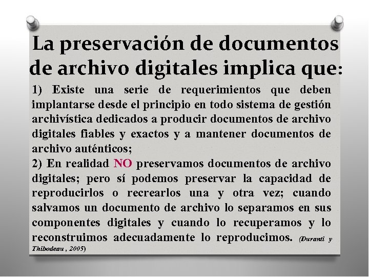 La preservación de documentos de archivo digitales implica que: 1) Existe una serie de