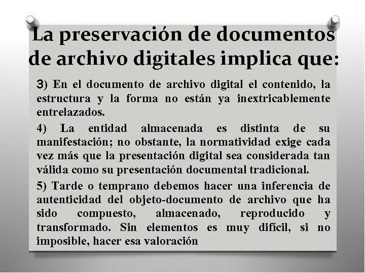 La preservación de documentos de archivo digitales implica que: 3) En el documento de